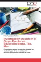Investigación-Acción en el Grupo Escolar en Educación Media. Tab. Mex. 3846566888 Book Cover