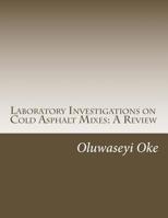 Laboratory Investigations on Cold Asphalt Mixes: a Review 1536950688 Book Cover