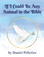 If I Could Be Any Animal in the Bible B0CMCPZSTB Book Cover