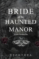 Bride Of The Haunted Manor: A Gothic Romance Novella B0FP9NXBF6 Book Cover