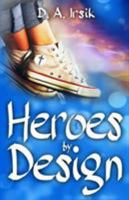Heroes by Design 1732907803 Book Cover