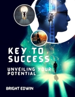 Key to success: Unveiling your potential B0C9S1WPZB Book Cover