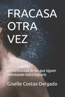 FRACASA OTRA VEZ: La mentalidad de los que siguen intentando hasta lograrlo (Spanish Edition) B0H3HGHMVV Book Cover