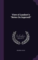 View of Lambert's Notes on Ingersoll 1014601592 Book Cover