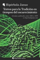 Textos para la Tradición en tiempos del oscurecimiento: Artículos publicados entre 2014 y 2019 en hiperbolajanus.com 1711806749 Book Cover