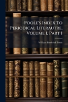 Poole's Index To Periodical Literautre, Volume 1, Part 1... 1275978495 Book Cover