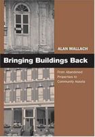 Bringing Buildings Back: From Abandoned Properties to Community Assets: A Guidebbok For Policymakers and Practitioners 0813549868 Book Cover