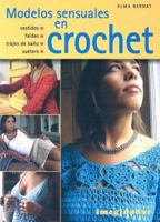 Modelos sensuales en crochet / Sensual Styles in Crochet 9507685243 Book Cover
