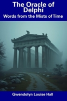 The Oracle of Delphi: Words from the Mists of Time B0DRYZYXYC Book Cover