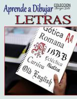 Aprende a Dibujar Letra: Arte de dibujar tipos y caligrafias paso a paso (Coleccion Borges Soto) (Spanish Edition) 1076217370 Book Cover