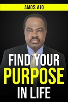 Find Your Purpose In Life B0BXNJ8XDV Book Cover
