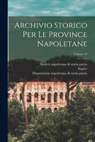 Archivio Storico Per Le Province Napoletane, Volume 19 - Primary Source Edition 1017496080 Book Cover