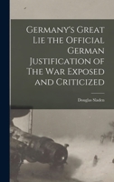 Germany's Great Lie: The Official German Justification of the War 1410203387 Book Cover