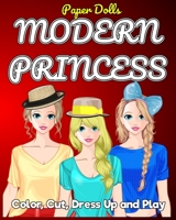 Modern Princess Paper Doll Color Cut Dress Up and Play Coloring Book: Princess coloring book for kids ages 4-8 or older | Play dress up with your Modern paper princess doll B09CCCTBLT Book Cover