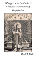 K'Ung-Tzu or Confucius?: The Jesuit Interpretation of Confucianism (Asian Studies Association of Australia (ASAA)) 1922582093 Book Cover