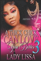 A Thick Chick Can Love You Better 3: Finale B0DNW4QNZG Book Cover