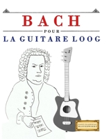 Bach Pour La Guitare Loog: 10 Pi 9974940400 Book Cover