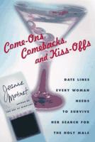 Come-Ons, Comebacks, and Kiss-Offs: Date Lines Every Woman Needs to Survive Her Search for the Holy Male 0312168098 Book Cover