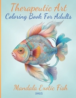 Therapeutic Art Coloring Book for Adults, Mandala Exotic Fish B0CH1Y9CND Book Cover