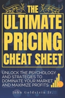The Ultimate Pricing Cheat Sheet: Unlock the Psychology and Strategies to Dominate Your Market and Maximize Profits B0DPZGZTWJ Book Cover