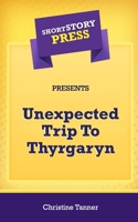 Short Story Press Presents Unexpected Trip To Thyrgaryn 1648911005 Book Cover