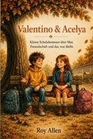 Valentino & Acelya: Kleine Schulabenteuer über Mut, Freundschaft und das, was bleibt (German Edition) B0HFKQBF89 Book Cover