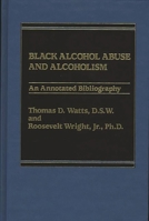 Black Alcohol Abuse And Alcoholism: An Annotated Bibliography 0275920836 Book Cover