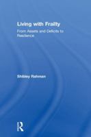 Living with Frailty: From Assets and Deficits to Resilience 1138301213 Book Cover