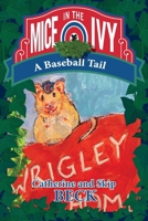 Mice in the Ivy: A Baseball Tail 0983249164 Book Cover