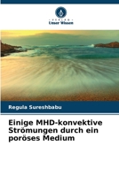 Einige MHD-konvektive Strömungen durch ein poröses Medium 620534016X Book Cover
