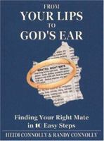 From Your Lips to God's Ear: Finding Your Right Mate in 10 Easy Steps 0972240063 Book Cover