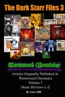 The Dark Starr Files 3: Articles Originally Published At Wormwood Chronicles Volume 3: The Music Reviews L-Z 0359400647 Book Cover