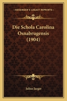 Die Schola Carolina Osnabrugensis (1904) 1168371465 Book Cover