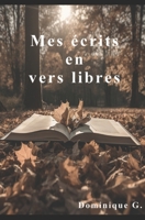 Mes écrits: En vers libres (French Edition) B0F384G4TL Book Cover