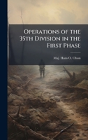 Operations of the 35th Division in the First Phase 1025051475 Book Cover