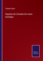 Regesten der Urkunden der ersten Karolinger 3752528966 Book Cover