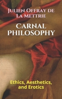 Carnal Philosophy: Ethics, Aesthetics, and Erotics 1730891802 Book Cover
