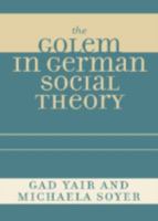 The Golem in German Social Theory 0739120115 Book Cover