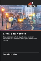 L'ora e la nebbia: Discorso epico, volontà di potenza e malessere della modernità nel poema Mensagem di Fernando Pessoa (Italian Edition) 6208773865 Book Cover