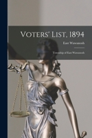 Voters' List, 1894 [microform]: Township of East Wawanosh 1015204821 Book Cover