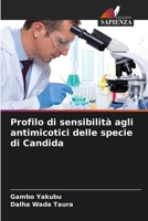 Profilo di sensibilità agli antimicotici delle specie di Candida (Italian Edition) 6209934048 Book Cover