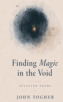 Finding Magic in the Void: Poems About Love, Grief, Family and Modern Life B0H8BTS96H Book Cover