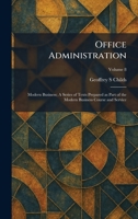 Office Administration: Modern Business; A Series of Texts Prepared as Part of the Modern Business Course and Service 1025872002 Book Cover