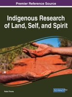Indigenous Research of Land, Self, and Spirit 1799837300 Book Cover