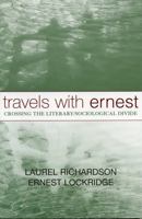 Travels with Ernest: Crossing the Literary/Sociological Divide (Ethnographic Alternatives Book Series, V. 16) 0759105979 Book Cover