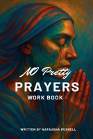 No Pretty Prayers Workbook B0FFKDD5FK Book Cover