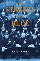 The Streets Are Blue: True Tales of Service from the Front Lines of the Los Angeles Police Department 1491722495 Book Cover