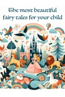The most beautiful fairy tales for your child B0F2ZC8SK6 Book Cover