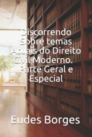 Discorrendo sobre Temas Atuais do Direito Civil Moderno. Parte Geral e Especial B093RPTP3Q Book Cover