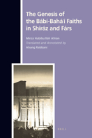 The Genesis of the Babi-Baha'i Faiths in Shiraz and Fars 9004170545 Book Cover
